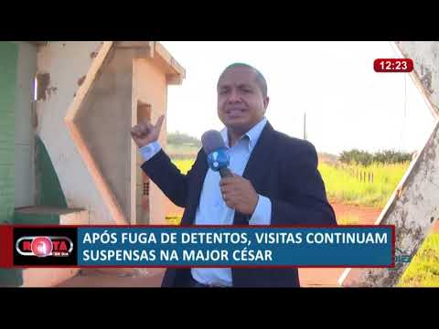 ROTA DO DIA 04 07  ApoÌs fuga de detentos, visitas continuam suspensas na Major CeÌsar