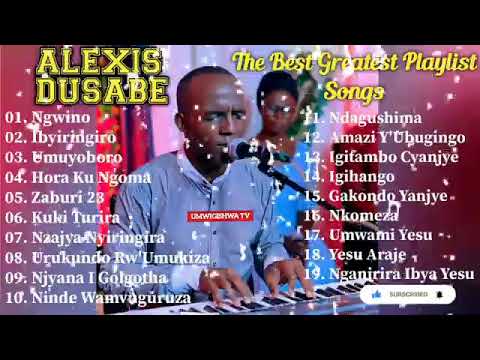 Indirimbo Za Alexis DUSABE Nziza Cyane Zitazibagirana