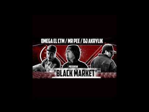 OMEGA EL CTM - Black market (con Mr PEE & Dj Akrylik)