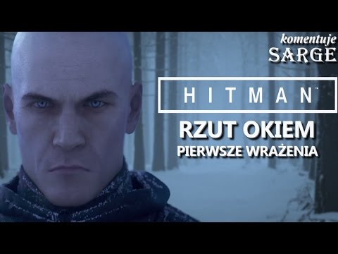 Hitman (2016) - Rzut Okiem | Pierwsze wrażenia z gry