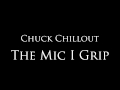 Chuck Chillout - "The Mic I Grip"