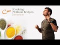 Cooking without recipes (by Chef Kevin Cherkas)
