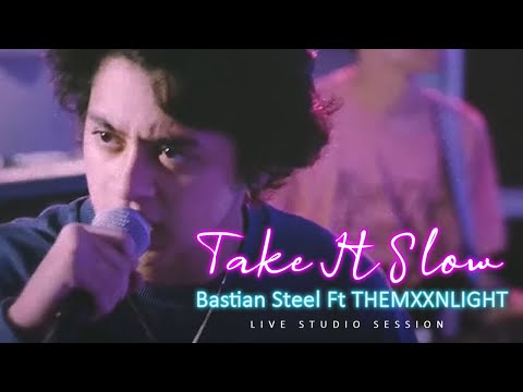 Bastian Steel - Take It Slow Ft THEMXXNLIGHT [Live Studio Session]