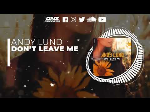 DNZF1271 // ANDY LUND - DON'T LEAVE ME (Official Video DNZ Records)