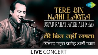 Tere Bin Nahi Lagta | Ustad Rahat Fateh Ali Khan | Live Performance