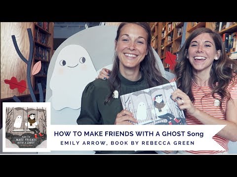 HOW TO MAKE FRIENDS WITH A GHOST Song - with Emily Arrow (book by Rebecca Green)