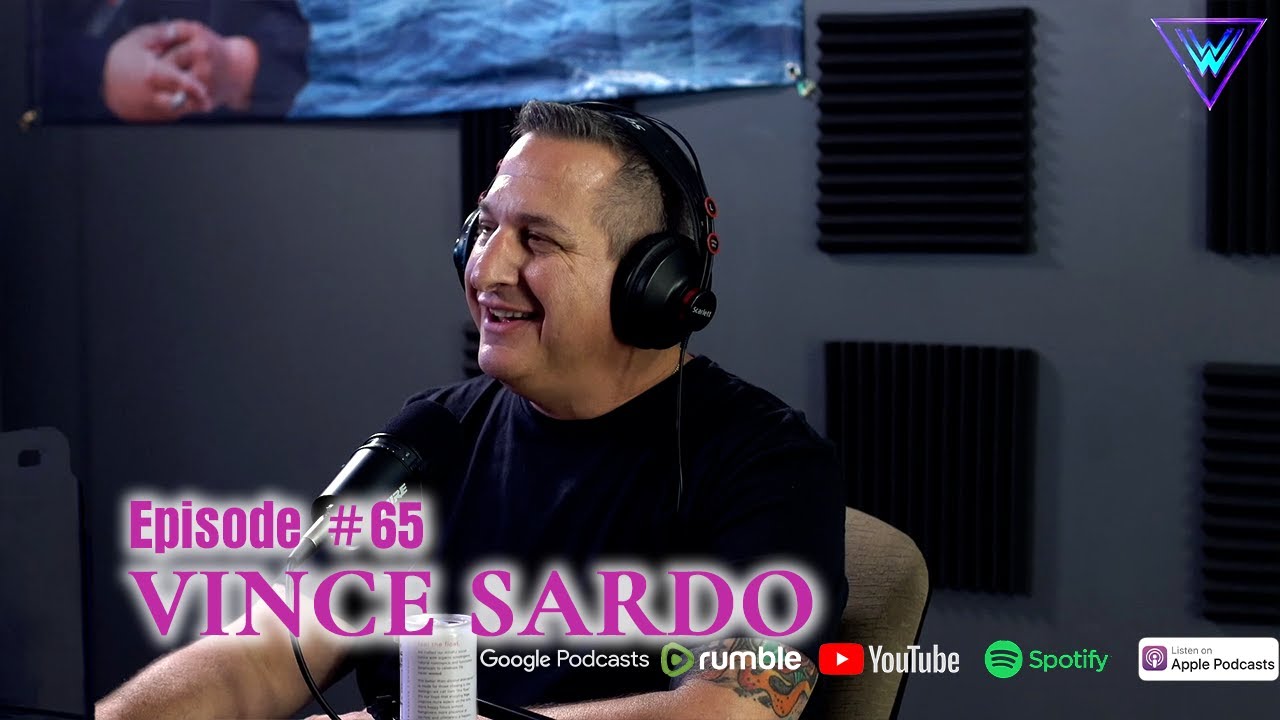WHAT A WEEK! 65: Vince Sardo - Overcoming the Impossible