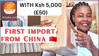 First Import from China Alibaba With Ksh 5000 for reselling