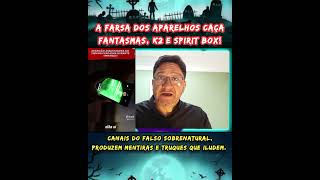A FARSA DOS APARELHOS CAÇA FANTASMAS K2 E SPIRIT BOX. NADA É REAL. #abuscareal #abusca #sobrenatural