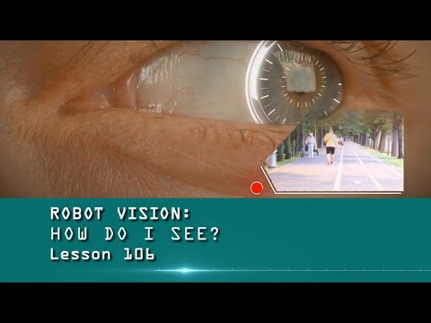 The Robot Doctor: Lesson 106 - Robot Vision