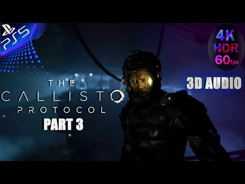 THE CALLISTO PROTOCOL Gameplay Walkthrough Part 3 FULL GAME [4K 60FPS HDR PS5] - No Commentary