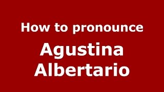 How to pronounce Agustina Albertario