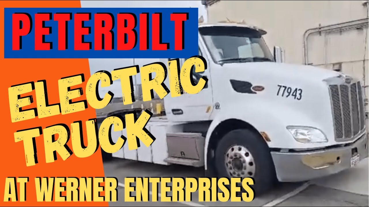 PETERBILT ELECTRIC TRUCK | ELECTRIC TRUCK AT WERNER | FONTANA TERMINAL | THE FUTURE OF TRUCKING