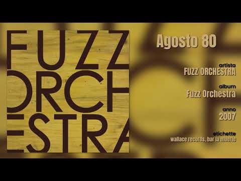 Fuzz Orchestra - Agosto 80 (2007, "Fuzz Orchestra")