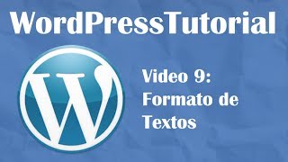 Tutorial de Wordpress desde cero -- Video 9: Formato de texto