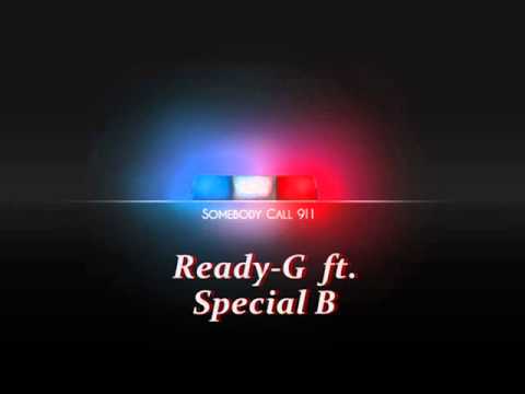 Ready-G ft. SpeciaL B - Somebody Call 911.  2012