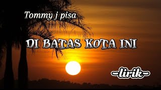 Download lagu _TOMMY J PISA_ lagu paling nostalgia disini di batas kota ini ( lirik ) #disinidibataskotaini mp3 Download lagu _TOMMY J PISA_ lagu paling nostalgia disini di batas kota ini ( lirik ) #disinidibataskotaini mp3
