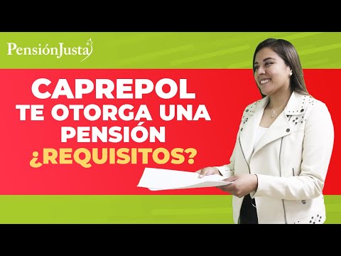 CAPREPOL grants you a pension. What are the requirements?
