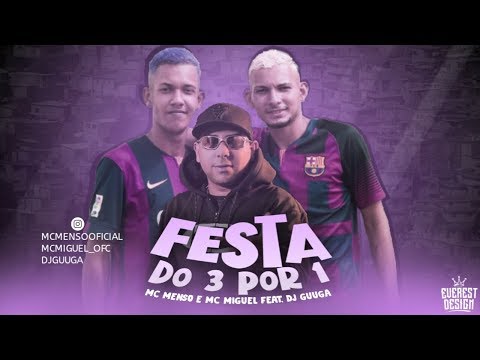 MC MENSO, MC MIGUEL Feat. DJ GUUGA - FESTA DO 3 POR 1