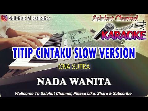 TITIP CINTAKU SLOW VERSION ll KARAOKE NOSTALGIA ll ONA SUTRA ll NADA WANITA D=DO