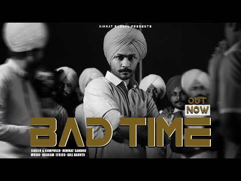 Bad Time  - Himmat Sandhu | Gill Raunta | Haakam |