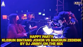 Download lagu HAPPY PARTY KLEBUN BINTANG JOHOR VS MAKMUN ZEDENK -  BY DJ JIMMY ON THE MIX mp3