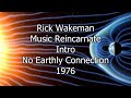 Rick Wakeman. Music Reincarnate. Intro. No Earthly Connection, 1976