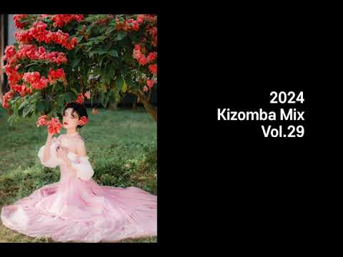 [키좀바믹스][KIZOMBA MIX SONGS 2024 VOL.29]