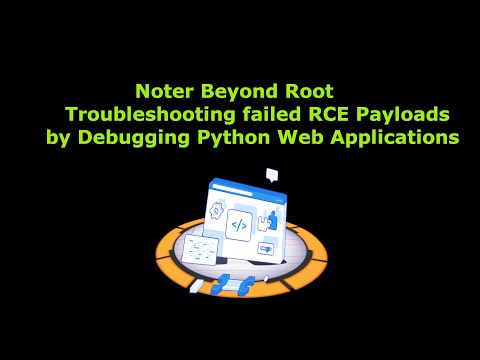 Troubleshooting failed RCE Payloads by Debugging Python Web Applications  - Noter Beyond Root