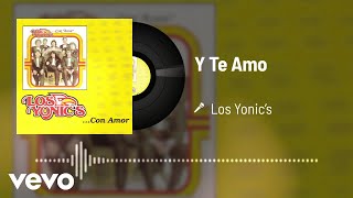 Los Yonic&#39;s - Y Te Amo (Audio)