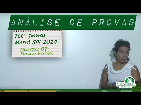 ANÁLISE DE PROVAS FCC - Metrô-SP 2014 - Questão 7 - Flexão Verbal - Rose Sampaio