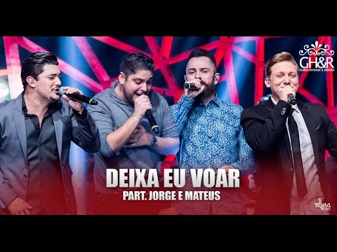 George Henrique e Rodrigo - Deixa eu voar pt. Jorge e Mateus - DVD Ouça com o coração