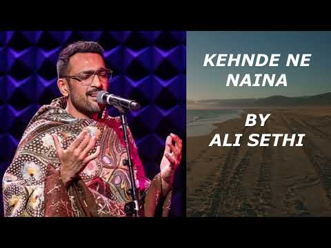 Kehnde Ne Naina Tere kol Rehna By ALI SETHI