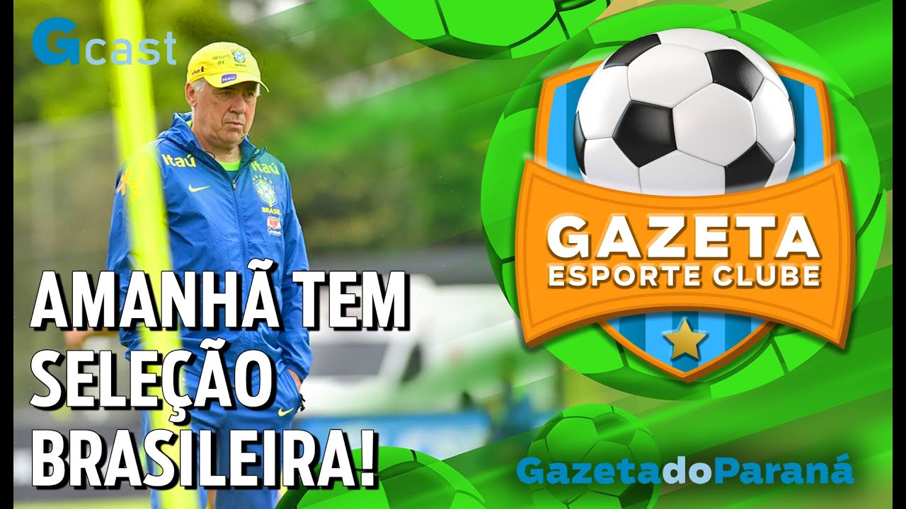 GAZETA ESPORTE CLUBE #62 –  AMANHÃ TEM SELEÇÃO BRASILEIRA