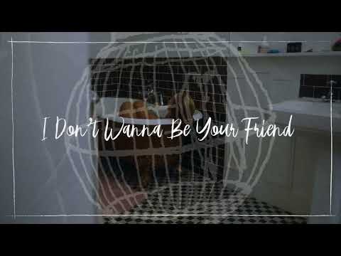 Video thumbnail for I Don’t Wanna Be Your Friend