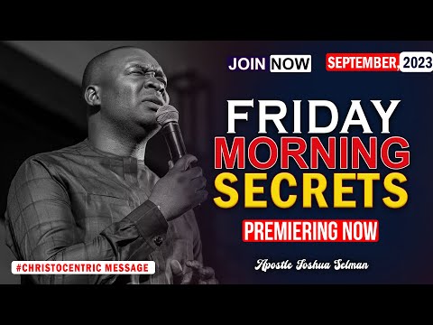 FRIDAY SECRETS, 22ND SEPTEMBER 2023 - Apostle Joshua Selman Commanding Your Moring