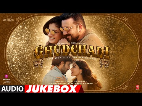GHUDCHADI (Audio Jukebox): Sanjay Dutt, Parth, Raveena Tandon, Khushalii |Tanishk,Raghav,Tulsi K — Ghudchadi