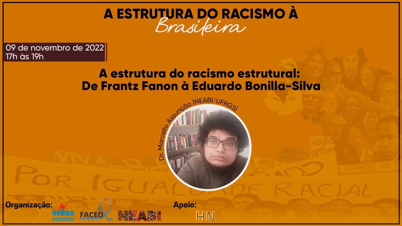 A estrutura do racismo estrutural: De Frantz Fanon à Eduardo Bonilla-Silva | Dr. Marcello Assunção