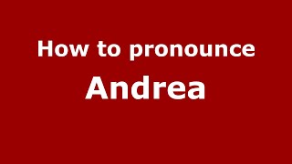 How to pronounce Andrea