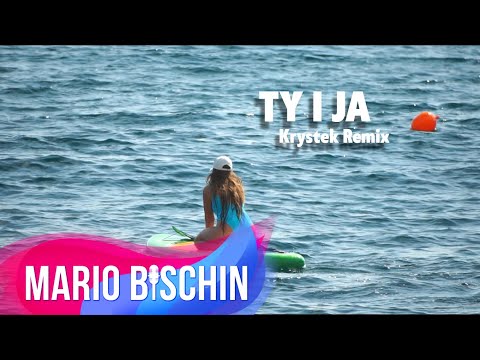 MARIO BISCHIN feat BOYS - TY I JA ( Krystek Remix )