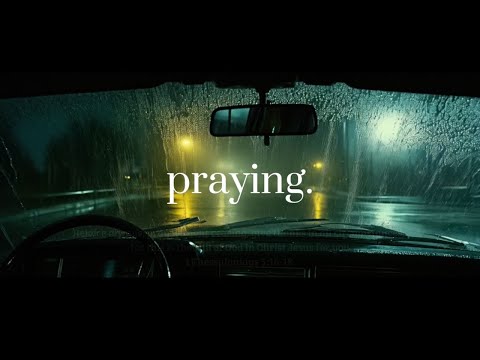 praying alone in your car at midnight