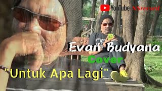 Download lagu Utha Likumahuwa - Untuk Apa Lagi - By Evan Budyana [ Cover ] mp3