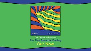 The Chemical Brothers' 'For that Beautiful Feeling' Out Now