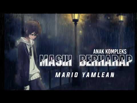 MASIH BERHARAP - MARIO YAMLEAN ( OFFICIAL LYRIC VIDEO  ) | ANAK KOMPLEKS