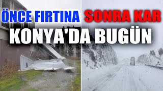 KONYA’DA BUGÜN! ÖNCE FIRTINA SONRA KAR ETKİLİ OLDU