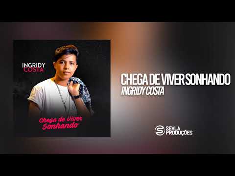Chega De Viver Sonhando - Ingridy Costa