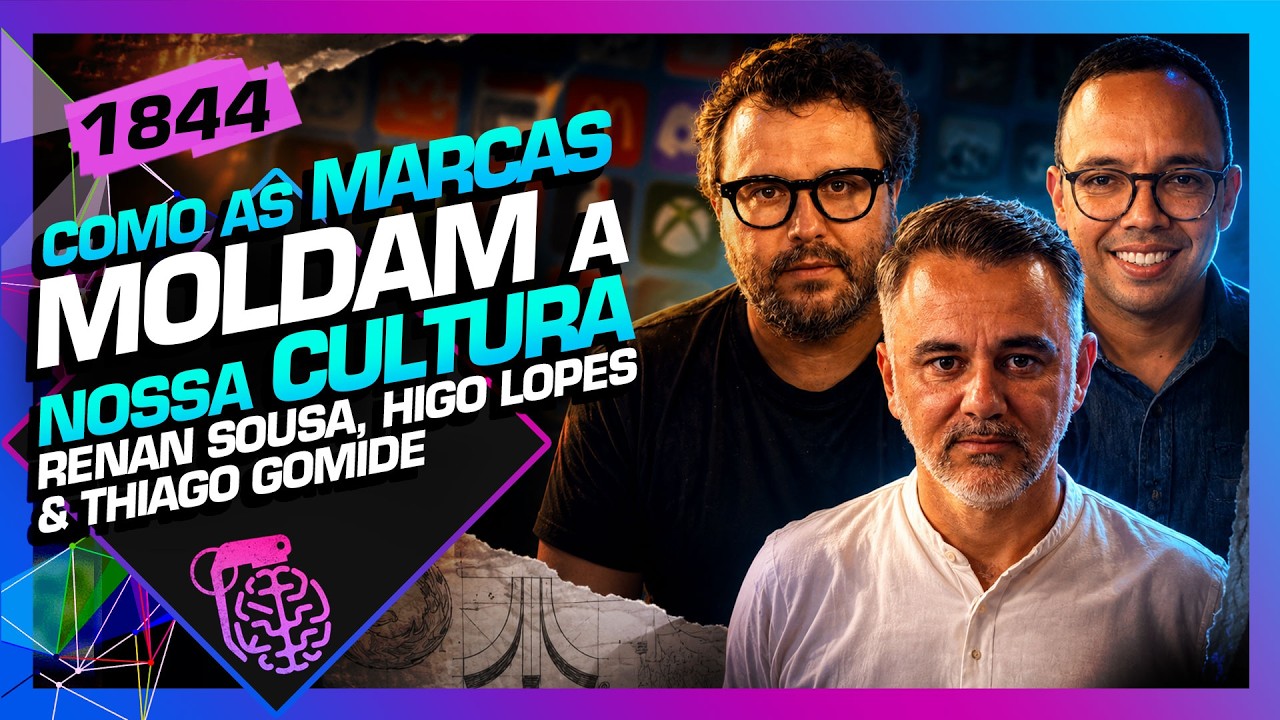 COMO AS MARCAS MOLDAM A CULTURA: RENAN SOUSA, HIGO LOPES E THIAGO - Inteligência Ltda. Podcast #1844