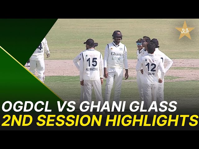 2nd Session Highlights | OGDCL vs Ghani Glass | President’s Trophy | 2025-26 | PCB | M2V1S