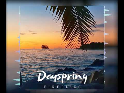 Firefl!es - Dayspring (Official Audio)