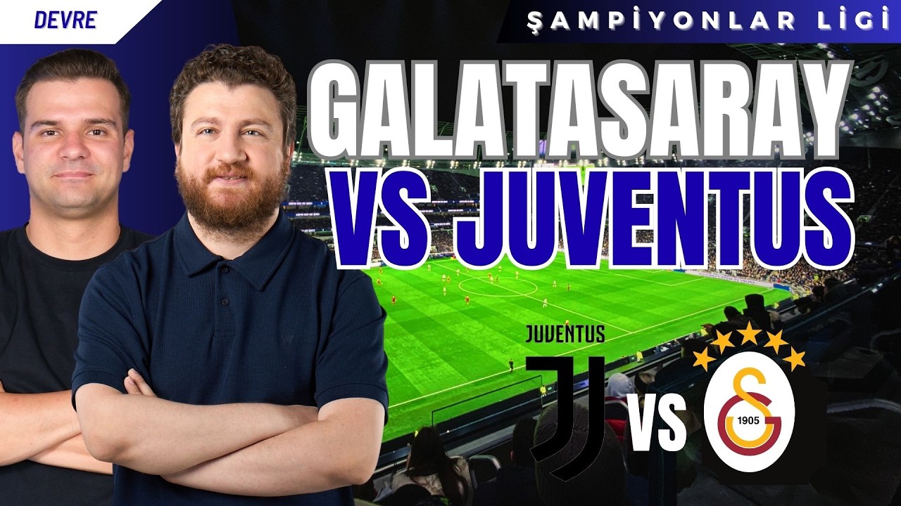 Juventus - Galatasaray | Devre Arası